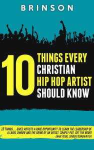 Title: 10 Things Every Christian Hip Hop Artist Should Know, Author: Brinson