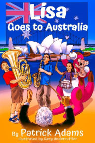 Title: Lisa Goes to Australia (Amazing Lisa, #3), Author: Patrick Adams