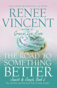 Title: The Road To Something Better (Jamett & Joseph Series, #2), Author: Renee Vincent