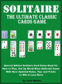 Solitaire: The Ultimate Classic Card Game, Special Edition Solitaire Card Game Book for How to Play, Set Up World most Addicted Game with New Updated Rule, Tips and Tricks to Win in Less Move