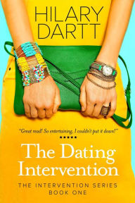 Title: The Dating Intervention (The Intervention Series, #1), Author: Hilary Dartt