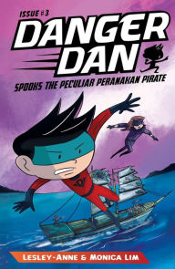 Title: Danger Dan Spooks the Peculiar Peranakan Pirate, Author: Lesley-Anne Tan