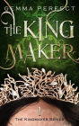 The Kingmaker (The Kingmaker Series, #1)