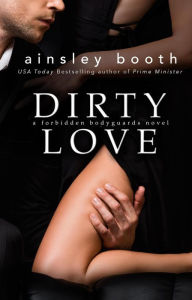 Dirty Love (Forbidden Bodyguards, #3)