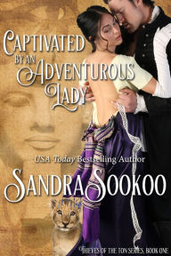 Title: Captivated by an Adventurous Lady (Thieves of the Ton, #1), Author: Sandra Sookoo