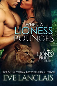 Title: When A Lioness Pounces (A Lion's Pride, #6), Author: Eve Langlais