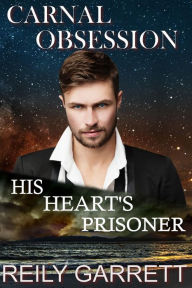 Carnal Obsession: His Heart's Prisoner (Carnal Series, #4)