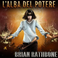 Title: L'Alba del Potere, Author: Brian Rathbone