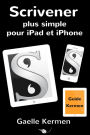Scrivener plus simple pour iPad et iPhone (Collection pratique Guide Kermen, #3)