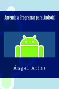 Title: Aprende a Programar con Android, Author: Ángel Arias