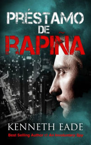 Title: Préstamo de rapiña, Author: Kenneth Eade