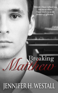 Title: Breaking Matthew (Healing Ruby, #2), Author: Jennifer H. Westall