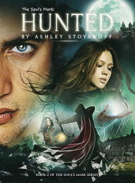 Title: The Soul's Mark: Hunted, Author: Ashley Stoyanoff