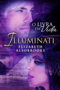 Title: Illuminati - O Livro da Vida, Author: Elizabeth Alsobrooks