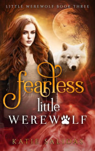 Title: Fearless Little Werewolf, Author: Katie Salidas