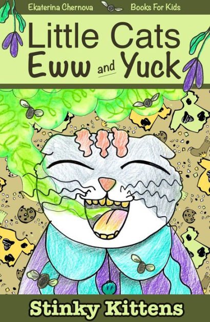Books For Kids Little Cats Eww And Yuck Stinky Kittens Little Cats Eww And Yuck Childrens Books Book 2 Download Free Ebook