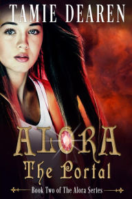 Title: Alora: The Portal (Alora Series, #2), Author: Tamie Dearen
