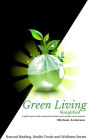 Green Living Simplified: A Guide to Good Health, Chemical-free Lifestyle and a Smaller Carbon Footprint (Natural Healing, Health Foods and Wellness Series, #2)
