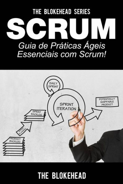 Scrum - Guia de Práticas Ágeis Essenciais com Scrum!