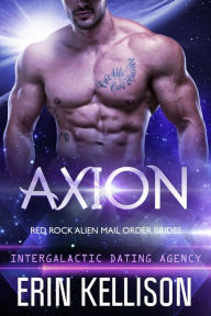 Title: Axion: Red Rock Alien Mail Order Brides 2, Author: Erin Kellison