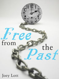 Title: Free fom the Past, Author: Joey Lott