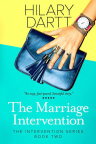 Title: The Marriage Intervention (The Intervention Series, #2), Author: Hilary Dartt