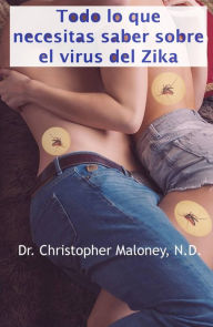 Title: Todo lo que necesitas saber sobre el virus del Zika, Author: Dr. Christopher Maloney