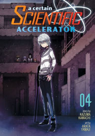 Title: A Certain Scientific Accelerator Vol. 4, Author: Kazuma Kamachi