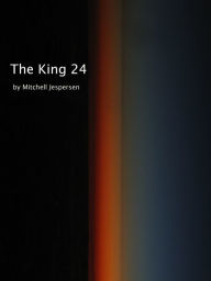 Title: The King 24, Author: Mitchell Jespersen