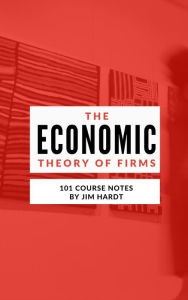 Title: Class Notes: The Economic Theory of Firms, Author: Jim Hardt