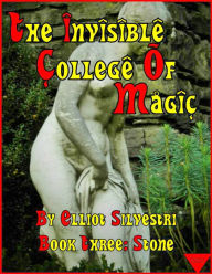 Title: The Invisible College of Magic: Book Three: Stone, Author: Elliot Silvestri