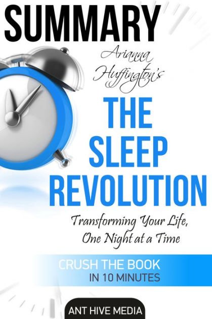 Arianna Huffingtons The Sleep Revolution Transforming Your Life One Night At A Time Summary