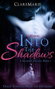 Into The Shadows: The Shadows Trilogy, Book 1