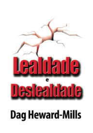 Title: Lealdade e Desleadade, Author: Dag Heward-Mills