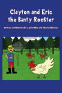 Clayton and Eric the Banty Rooster