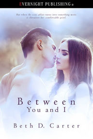 Title: Between You and I, Author: Beth D. Carter