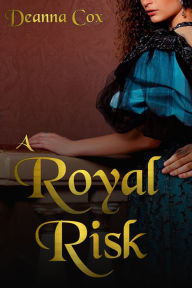 Title: A Royal Risk, Author: Deanna Cox