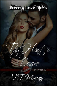 Title: Thy Heart's Desire, Eternal Love Bite's, Vhampier's Realm, Saint's Grove, Author: P.T. Macias