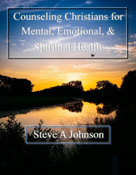 Title: Counseling Christians for Mental, Emotional, & Spiritual Health, Author: Steve Johnson