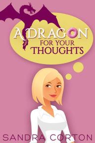 Title: A Dragon For Your Thoughts, Author: Sandra Corton