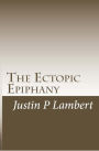 The Ectopic Epiphany: Poems and Essays