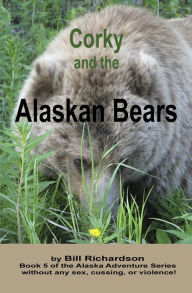 Title: Corky and the Alaskan Bears, Author: Bill Richardson