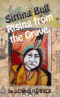 Sitting Bull Rising From the Grave