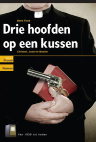 Title: Drie Hoofden op een Kussen: Nederlands, Author: Benn Flore