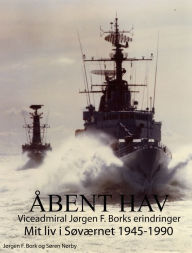 Title: Åbent hav. Mit liv i Søværnet 1945-1990, Author: Søren Nørby