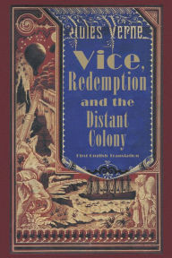 Title: Vice, Redemption and the Distant Colony, Author: Jules Verne