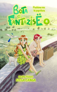 Title: Bota e Fantazise: kapitull 04 - Pushime me te papritura, Author: Stela Canga