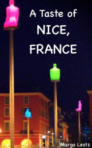 Title: A Taste of Nice, France, Author: Margo Lestz