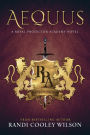 Aequus: A Royal Protector Academy Novel