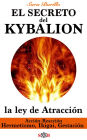 Kybalion Descubre la ley de Atracción: Hermetismo, Ikigai, Gestación, Acción Reacción